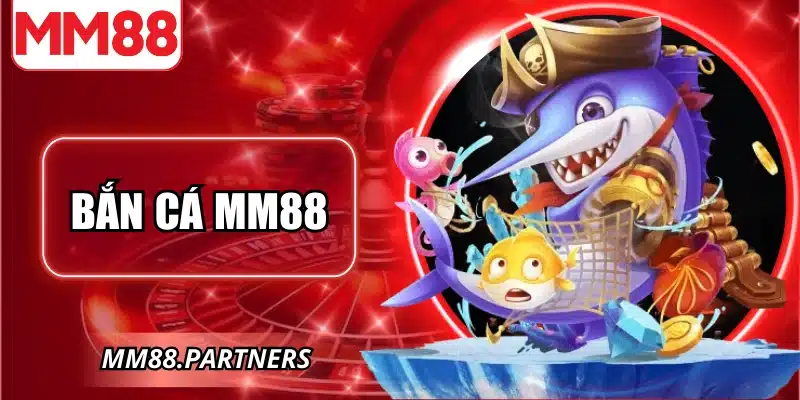 Bắn cá MM88