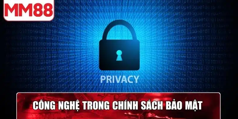 Công nghệ áp dụng trong chính sách bảo mật MM88