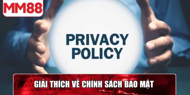 Giải thích về chính sách bảo mật của nhà cái