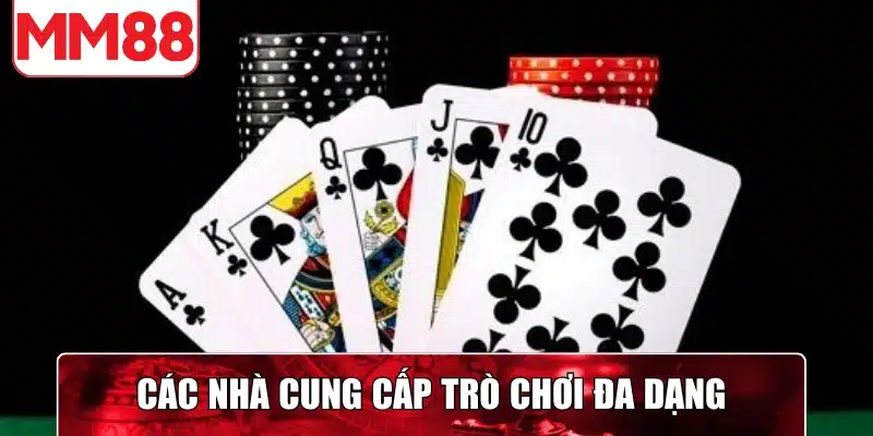 Các nhà cung cấp trò chơi đa dạng mang lại trải nghiệm mới mẻ