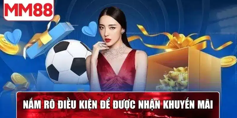 Nắm rõ các điều kiện để được nhận khuyến mãi thành viên mới