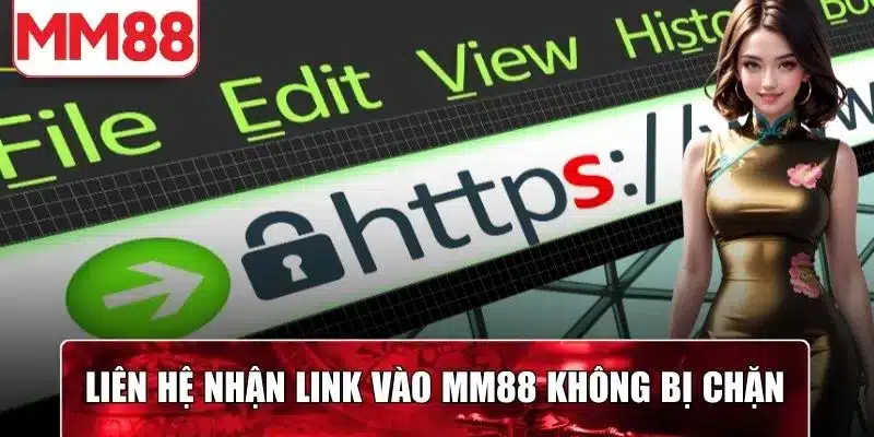 Liên hệ nhận link vào MM88 không bị chặn để giải trí an toàn