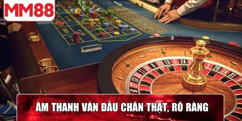 Âm thanh ván đầu chân thật, tái hiện không gian rõ ràng