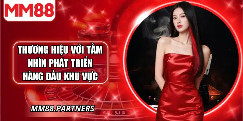 Thương hiệu với tầm nhìn phát triển hàng đầu khu vực