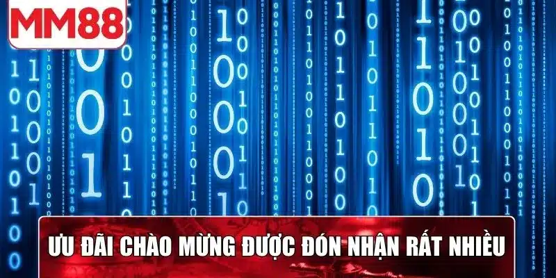 Ưu đãi chào mừng được đón nhận rất nhiều