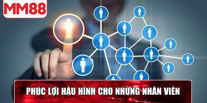 Phúc lợi hậu hĩnh cho những nhân viên làm việc tại nhà cái