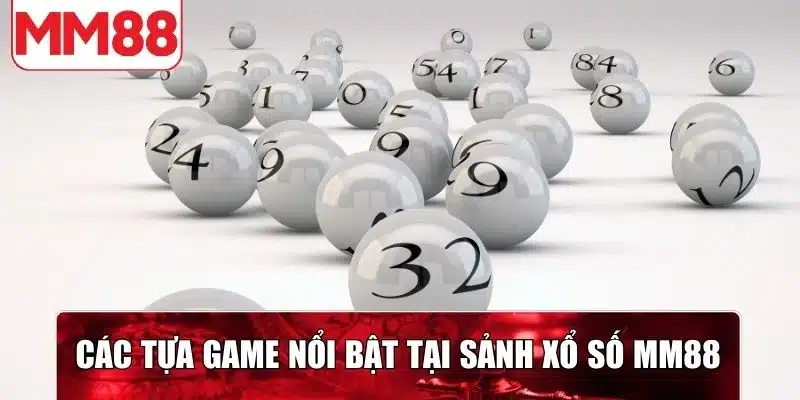 Điểm danh tựa game nổi bật tại sảnh game MM88